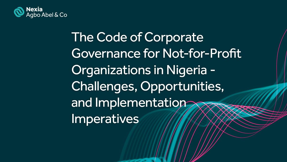 The Code of Corporate Governance for Not-for-Profit Organizations in Nigeria &#8211; Challenges, Opportunities, and Implementation Imperatives